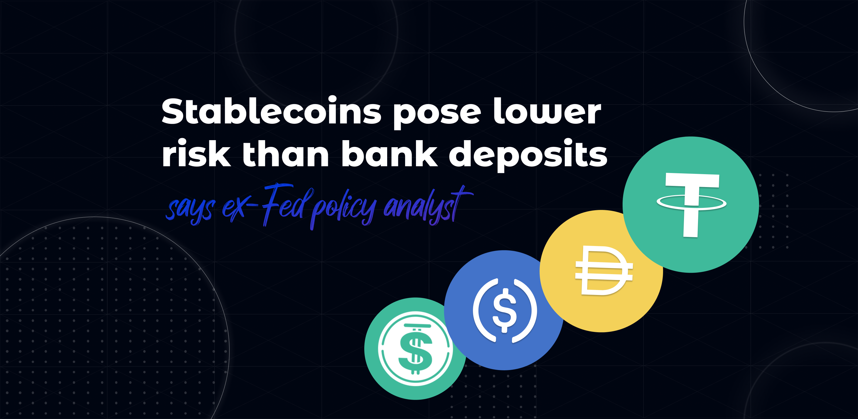 Stablecoins pose lower risk than bank deposits, says ex-Fed policy analyst